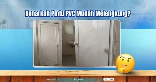 Benarkah Pintu PVC Mudah Melengkung? Ini Fakta dan Penyebabnya